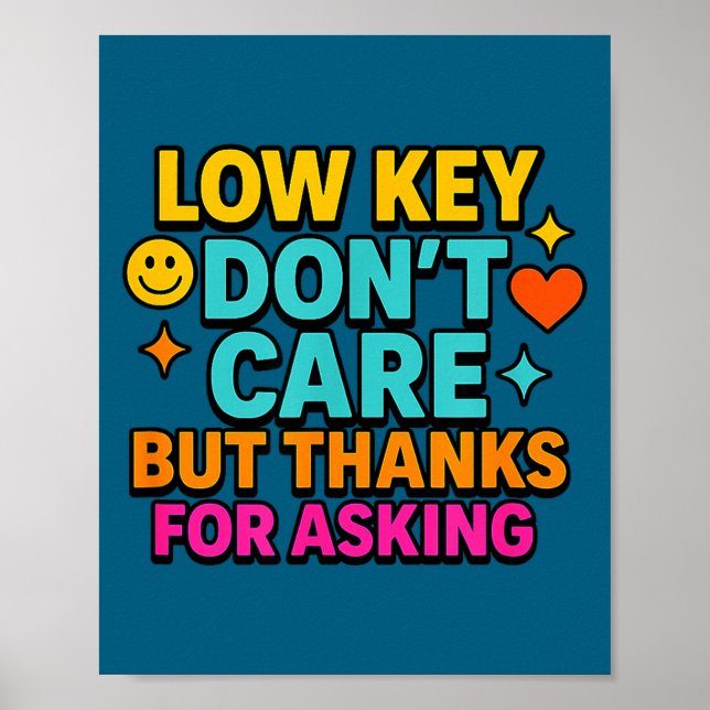 Sarcastic Quote, Low Key Dont Care But Thanks For  Poster (Front)