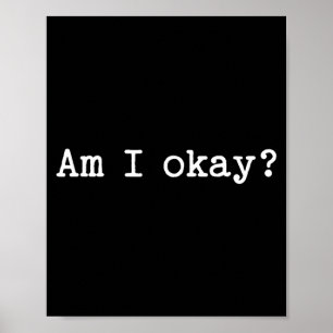 Sarcastic Quote Saying Am I Okay Work Office Meme Poster