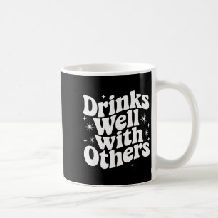 Sarcastic Quote Saying Gift Drinks Well With Other Coffee Mug