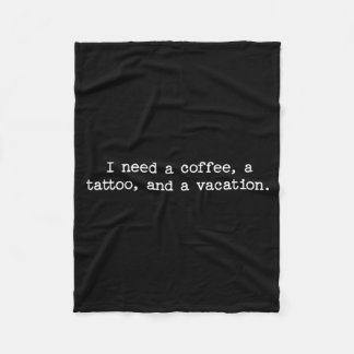 Sarcastic Quote Saying Gift I Need A Coffee Tattoo Fleece Blanket