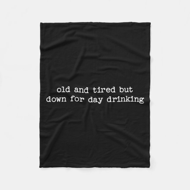 Sarcastic Quote Saying Gift Old Tired Down For Day Fleece Blanket (Front)