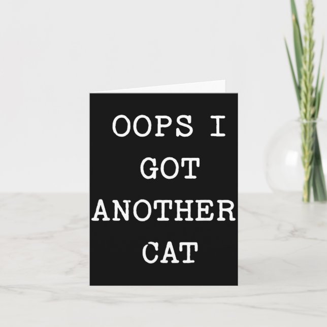 Sarcastic Quote Saying Gift Oops I Got Another Cat Card (Front)