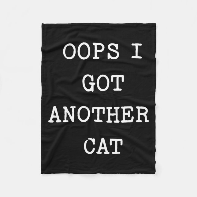 Sarcastic Quote Saying Gift Oops I Got Another Cat Fleece Blanket (Front)