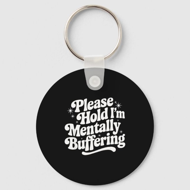 Sarcastic Quote Saying Gift Please Hold Mentally B Key Ring (Front)