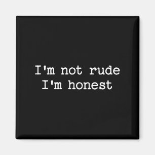 Sarcastic Quote Saying I'm Not Rude I'm Honest Fun Magnet