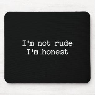 Sarcastic Quote Saying I'm Not Rude I'm Honest Fun Mouse Mat