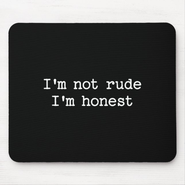 Sarcastic Quote Saying I'm Not Rude I'm Honest Fun Mouse Mat (Front)