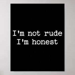 Sarcastic Quote Saying I'm Not Rude I'm Honest Fun Poster