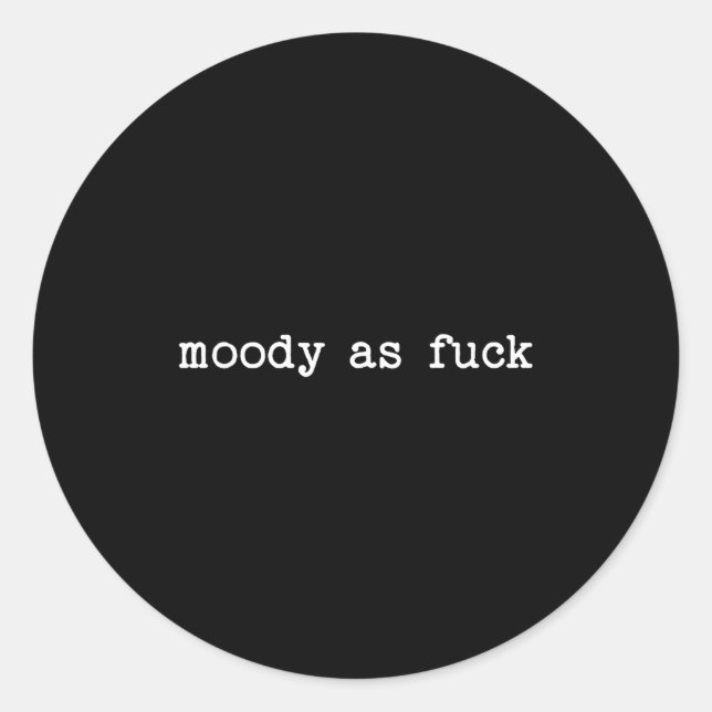 Sarcastic Quote Saying Moody As For Menopause Tire Classic Round Sticker (Front)