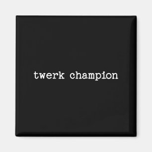 Sarcastic Quote Saying Work Office Gift Twerk Cham Magnet