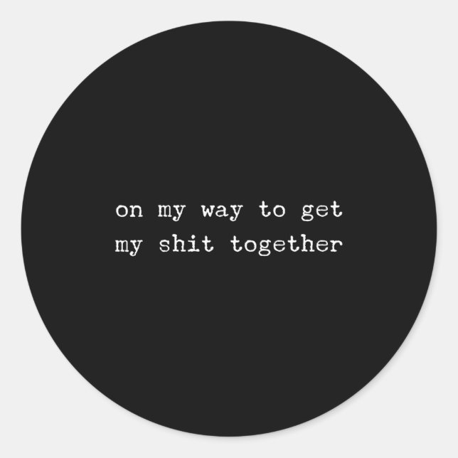 Sarcastic Quote Work Saying Snarky Gift Profanity  Classic Round Sticker (Front)