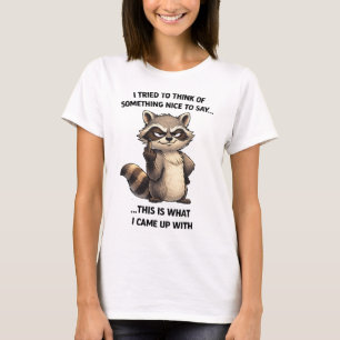 Sarcastic raccoon attitude funny animal shirt