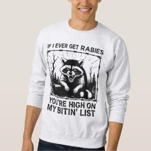 Sarcastic Racoon Rabies Bitin' List Sweatshirt