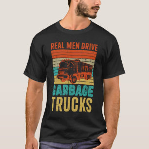 Sarcastic Real Men Drive Garbage Trucks Masculine  T-Shirt