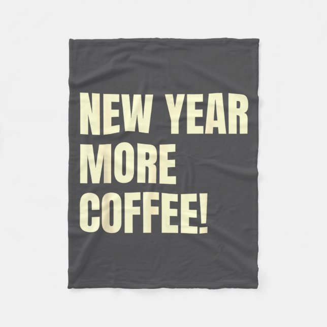 Sarcastic Resolution New Year More Coffee Funny  Fleece Blanket (Front)