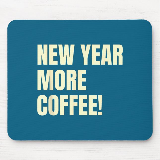 Sarcastic Resolution New Year More Coffee Funny  Mouse Mat (Front)
