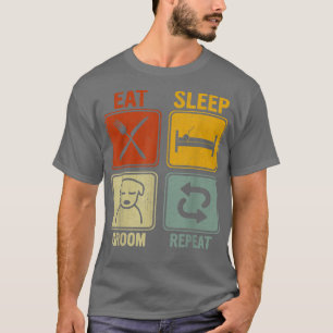 Sarcastic Retro Design For Groomer Eat Sleep Groom T-Shirt
