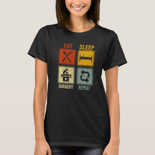 Sarcastic Retro For Surgeon Eat Sleep Surgery Repe T-Shirt