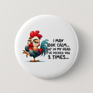 Sarcastic Rooster I May Look Calm Funny Chicken Lo 6 Cm Round Badge