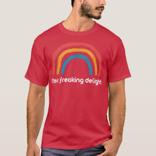 Sarcastic s Funny T s I'm A Freaking Delight T-Shirt