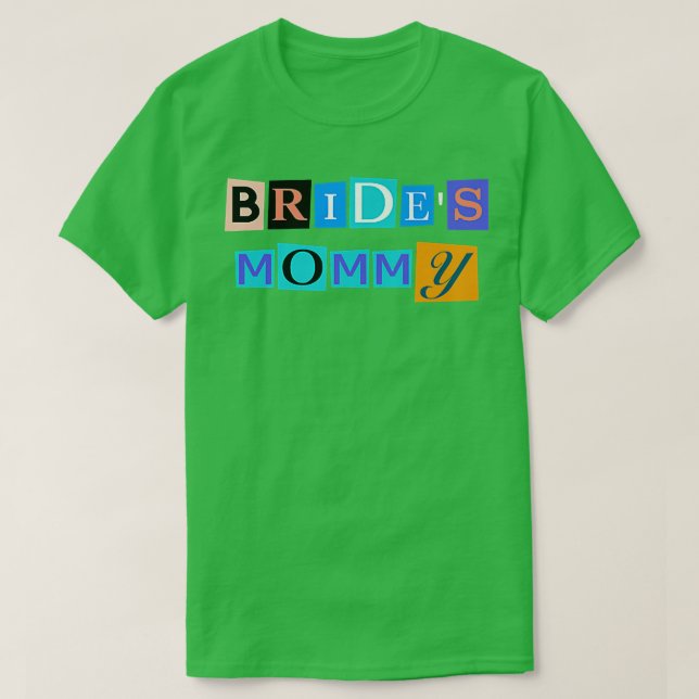 Sarcastic Saying Funny Bride's Mummy  T-Shirt (Design Front)