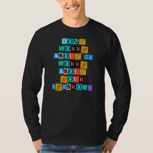 Sarcastic Saying Funny Don Worry About Me Worry Ab T-Shirt