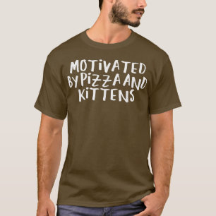 Sarcastic Saying Funny Motivated By Pizza And Kitt T-Shirt