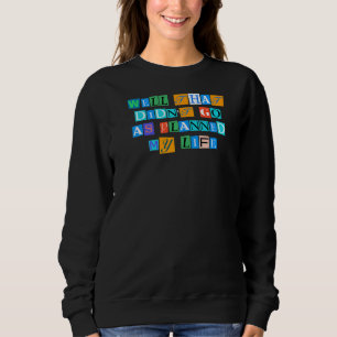 Sarcastic Saying Funny Well That Didn Go As Planne Sweatshirt