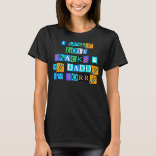 Sarcastic Saying I Only Love Snacks & My Daddy I' T-Shirt
