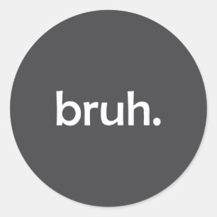 Sarcastic Sayings Jokes Bruh Outfit Classic Round Sticker
