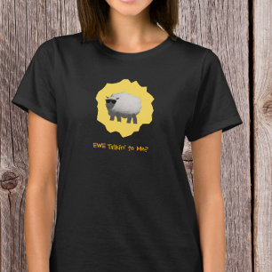 Sarcastic Sheep – Ewe Talkin’ to Me? T-Shirt