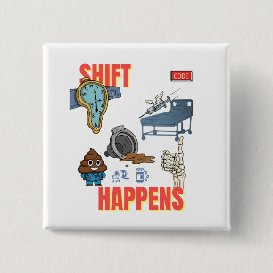 Sarcastic Shift Happens Funny Nurse Humour Medical 15 Cm Square Badge