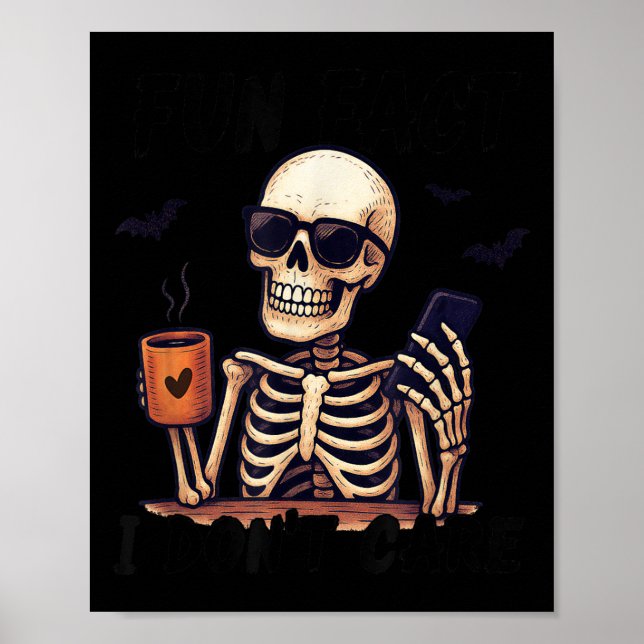 Sarcastic Skeleton - Halloween - Fun Fact, I Dont  Poster (Front)