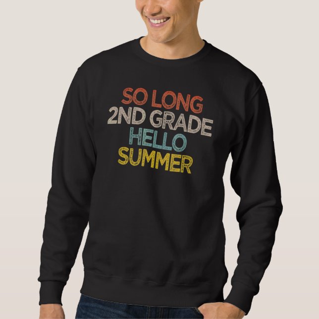 Sarcastic So Long 2nd Grade Hello Summer Saying Sweatshirt (Front)