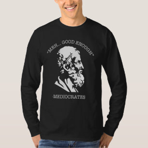 Sarcastic Socrates Mediocrates Greek Philosophy T-Shirt