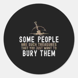 Sarcastic, Some People Are Such Treasures Funny Da Classic Round Sticker