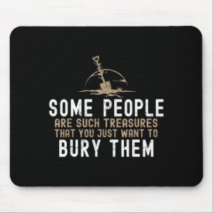 Sarcastic, Some People Are Such Treasures Funny Da Mouse Mat