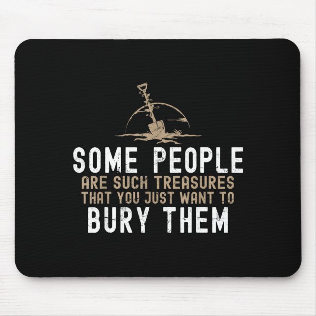 Sarcastic, Some People Are Such Treasures Funny Da Mouse Mat (Front)