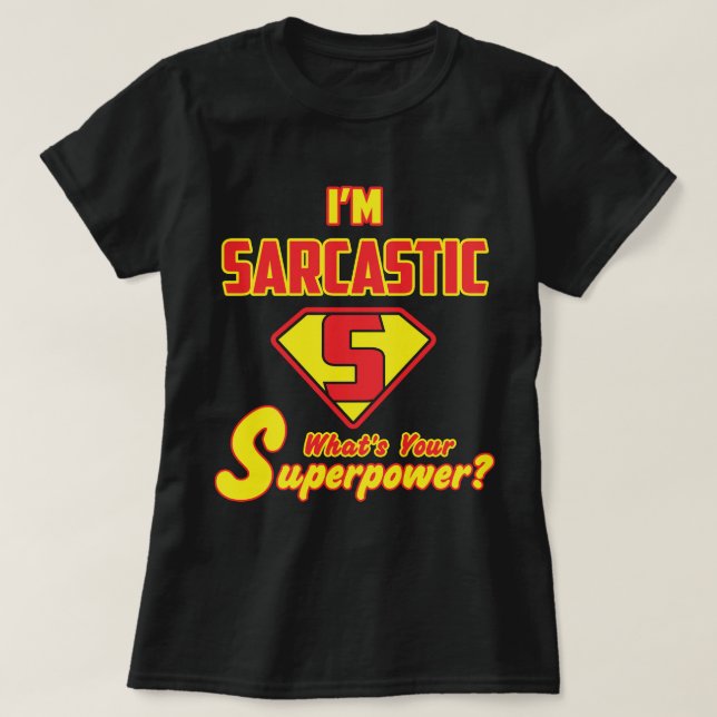 Sarcastic Statement with Superhero Style Graphic T-Shirt (Design Front)