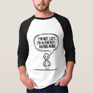 Sarcastic Stick Figure Quote – Energy Saving T-Shirt