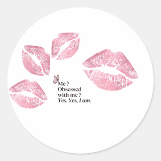 Sarcastic sticker- I'm Obsessed With Me Yes I Am Classic Round Sticker
