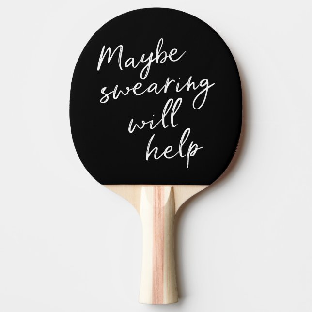 Sarcastic Stress Relief Humor Funny Quote Black Ping Pong Paddle (Front)