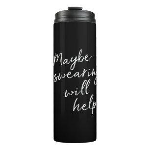 Sarcastic Swearing Humor Quote For Tough Days Thermal Tumbler