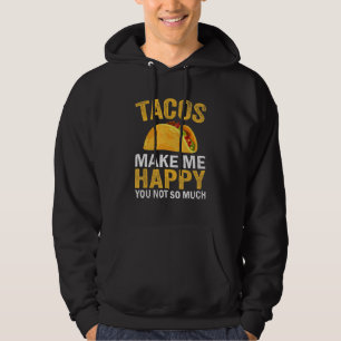 Sarcastic Tacos Makes Me Happy Adult Humour Saying Hoodie