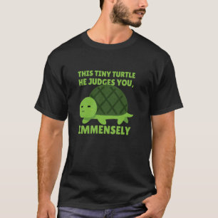 Sarcastic Tiny Judgemental Turtle Funny T-Shirt