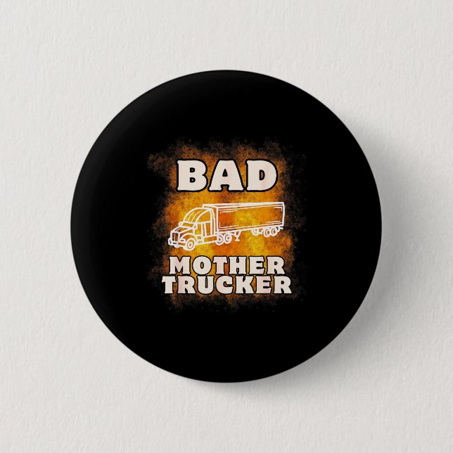 Sarcastic Trucking Humor Quote For Bad Mother Truc 6 Cm Round Badge (Front)