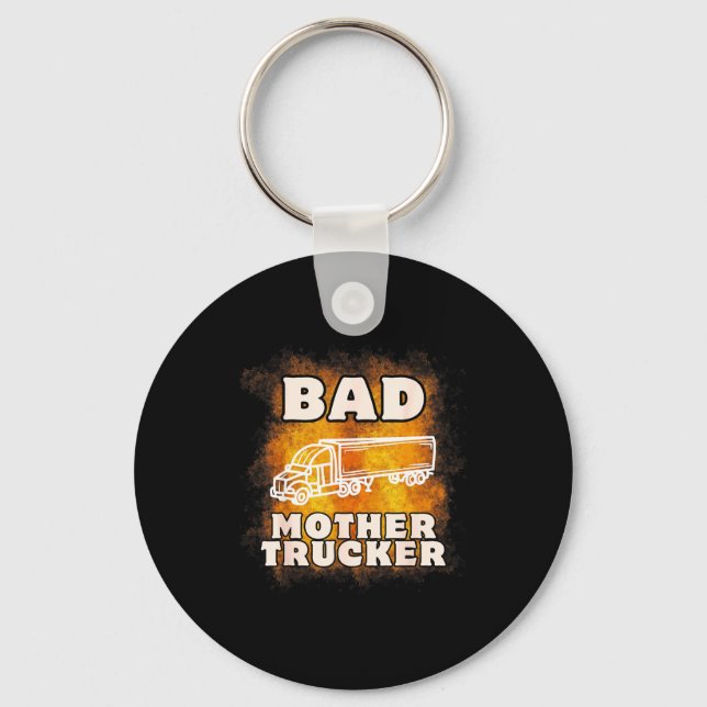 Sarcastic Trucking Humor Quote For Bad Mother Truc Key Ring (Front)