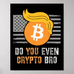 Sarcastic Trump Do You Even Crypto Bro Lift Bull C Poster