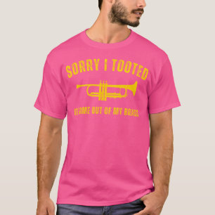 Sarcastic Trumpeter Marching Band Humour Loud Trum T-Shirt