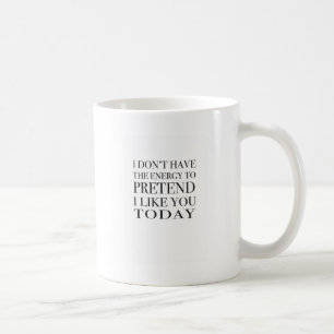 Sarcastic typography "I don't have the energy.." Coffee Mug